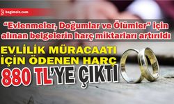 “Evlenmeler, Doğumlar ve Ölümler” için alınan belgelerin harç miktarları artırıldı