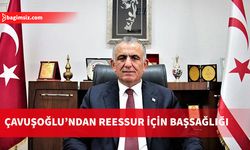 Milli Eğitim Bakanı Çavuşoğlu, Reessur başsağlığı diledi