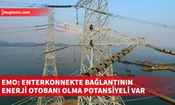 EMO: Enterkonnekte Bağlantının Enerji Otobanı Olma Potansiyeli Barındıracağını Düşünüyoruz