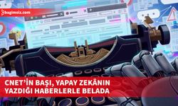 Yapay zekânın "yazdığı" haberler, ünlü teknoloji haber sitesi CNET’in başına bela oldu