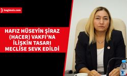 Hafız Hüseyin Şiraz (Hacer) Vakfı’na İlişkin Karar Tasarısı Genel Kurul’da