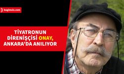 Tiyatrocu Yılmaz Onay, “Direniş ve Tiyatro” Etkinliğiyle Anılacak