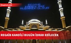 "Üç ayların" habercisi kabul edilen Regaib Kandili, idrak ediliyor