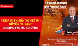 "Kur Riskinin Yönetimi Büyük Tufan" sempozyumu Perşembe 18.00-20.00 arası GAÜ'de