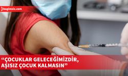 Sağlık Bakanlığı, çocukluk aşısı eksik olan çocukları aşılayacak