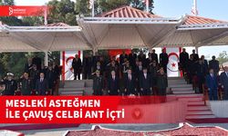 MESLEKİ ASTEĞMEN İLE ÇAVUŞ CELBİ ANT İÇTİ