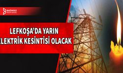 LEFKOŞA VE GİRNE'YE YARIN ELEKTRİK VERİLEMEYECEK