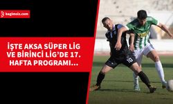 AKSA Süper Lig ve Birinci Lig'de 17. hafta programı belirlendi