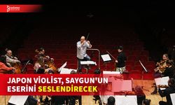 JAPON VİOLİST NAOKO SHİMİZU, AHMET ADNAN SAYGUN'UN ESERİNİ SESLENDİRECEK