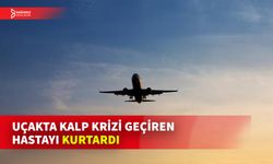 UÇAKTA KALP KRİZİ GEÇİREN YOLCU BEŞ SAATLİK ÇABAYLA HAYATA DÖNDÜ