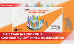 “Bir Dayanışma Ekonomisi: Kooperatifçilik” konulu panel düzenleniyor