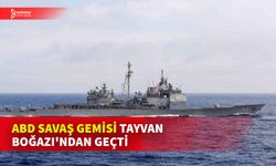 ABD SAVAŞ GEMİSİNİN TAYVAN BOĞAZI'NDAN GEÇMESİ ENDİŞE YARATTI