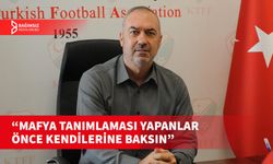 KTFF BAŞKANI SERTOĞLU, HAKAN TÖREHAN'IN AÇIKLAMALARINI DEĞERLENDİRDİ