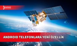 ANDROID TELEFONLARA UYDU BAĞLANTISI ÖZELLİĞİ GELİYOR