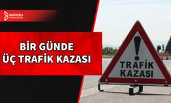 ÜLKEDE DÜN ÜÇ TRAFİK KAZASI YAŞANDI