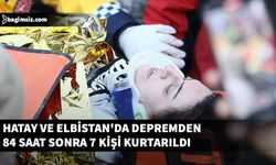 Hatay ve Elbistan'da 84 saat sonra kurtarılan kişiler umut aşıladı