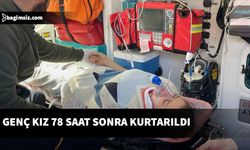 Gaziantep İslahiye'de bir genç kız 78 saat sonra kurtarıldı