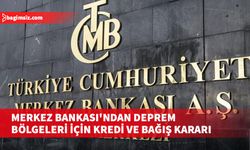 T.C. Merkez Bankası, deprem bölgesindeki firma ve yardım kuruluşlarından transfer ücreti almayacak