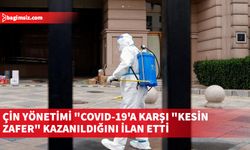 Çin'de "Covid-19"taki son durum ele alındı ve zafer elde edildiği duyuruldu