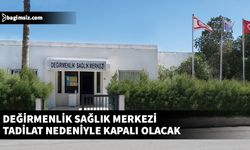 Sağlık Bakanlığı: Değirmenlik Sağlık Merkezi tadilat nedeniyle kapalı olacak