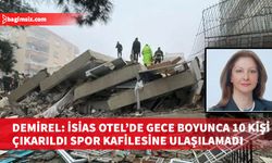 Gaziantep Başkonsolusu Fatma Demirel, İsias Otel'deki son gelişmeleri aktardı