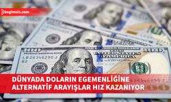 Birçok ülke dolardan uzaklaşma süreci içerisinde