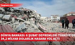 Dünya Bankası, 2 depremin Türkiye'de 4,2 milyar dolarlık hasara yol açtığını açıkladı