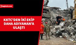 KKTC'den iki ekip daha Adıyaman'a ulaştı