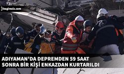 Adıyaman'da depremden 59 saat sonra bir kişi enkazdan kurtarıldı