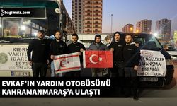 Evkaf’ın yardım otobüsünün Kahramanmaraş’a ulaştığı bildirildi