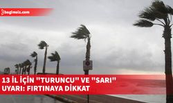 Türkiye'de 13 ilde fırtınalı hava uyarısı