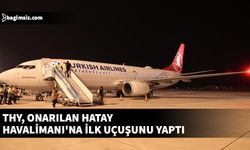 THY, onarılan Hatay Havalimanı'na ilk uçuşunu yaptı