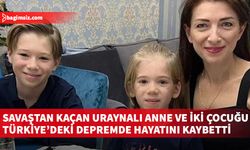 Savaştan kaçan Ukraynalı Yulia ve 2 çocuğu, depremde öldü