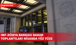 IMF- Dünya Bankası Bahar Toplantıları'nı nisan ayında yüz yüze gerçekleştirecek