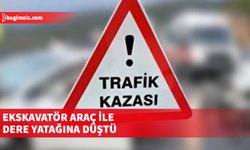 Ekskavatör araç ile çalışma yaptığı esnada 25 metre derinliğindeki dere yatağına düşen sürücü yaralandı