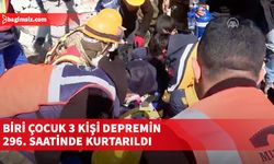 Hatay'da enkaz altında kalan biri çocuk 3 kişi depremin 296. saatinde kurtarıldı