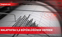 Malatya'da 5,6 büyüklüğünde deprem