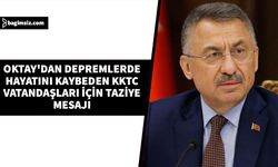 TC Cumhurbaşkanı Yardımcısı Oktay'dan depremlerde hayatını kaybeden KKTC vatandaşları için taziye mesajı