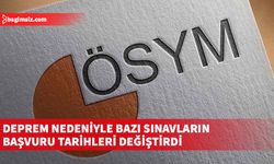 ÖSYM, deprem nedeniyle bazı sınavların başvuru tarihlerini değiştirdi