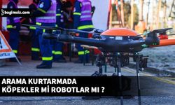 Arama kurtarma çalışmalarında robotların rolü büyük