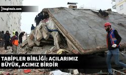 Tabipler Birliği, depreme ilişkin attıkları adımları paylaştı, gelecek süreç için görüş belirtti