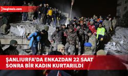 Şanlıurfa'da enkazdan 22 saat sonra bir kadın kurtarıldı