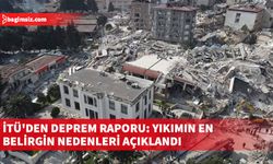 İTÜ, Kahramanmaraş merkezli depremlere ilişkin ön inceleme raporu hazırladı