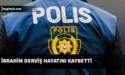 İkametgahında rahatsızlanan 65 yaşındaki İbrahim Derviş hayatını kaybetti