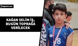 Kağan Selim İş, bugün Ulukışla Mezarlığı’na defnedilecek