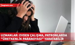 İşverenler, evden çalışan personelin aslında ofistekine kıyasla daha az verimli olduğunu savunuyor