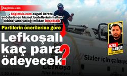 Partilerin önerilerine göre Lefkoşalı kaç para ödeyecek?