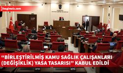 “Birleştirilmiş Kamu Sağlık Çalışanları (Değişiklik) Yasa Tasarısı” Meclis'ten geçti