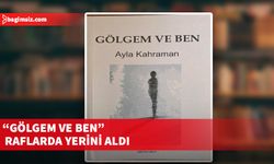 Ayla Kahraman'ın "Gölgem ve Ben" isimli ilk öykü kitabı yayımlandı