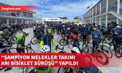 “Şampiyon Melekler Takımı Anı Bisiklet Sürüşü” tamamlandı